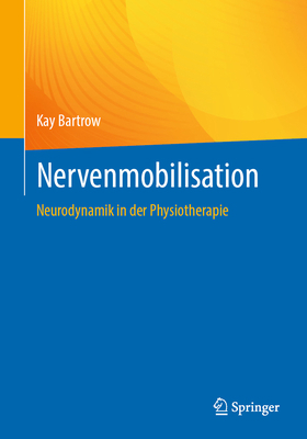 Nervenmobilisation: Neurodynamik in Der Physiot... [German] 3662672286 Book Cover