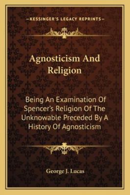 Agnosticism And Religion: Being An Examination ... 1162986255 Book Cover