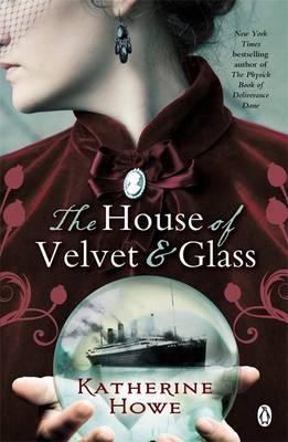 The House of Velvet and Glass. Katherine Howe 0141038179 Book Cover