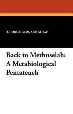 Back to Methuselah: A Metabiological Pentateuch 1434431304 Book Cover