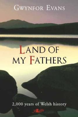 Land of My Fathers: 2000 Years of Welsh History 0862432650 Book Cover