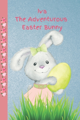 Iva the Adventurous Easter Bunny B092QV4XSD Book Cover