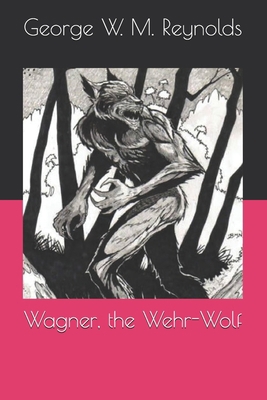 Wagner, the Wehr-Wolf B08RR8PSBF Book Cover