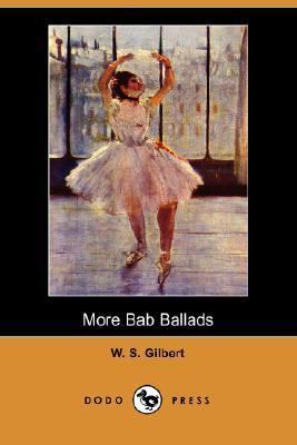 More Bab Ballads (Dodo Press) 140652848X Book Cover