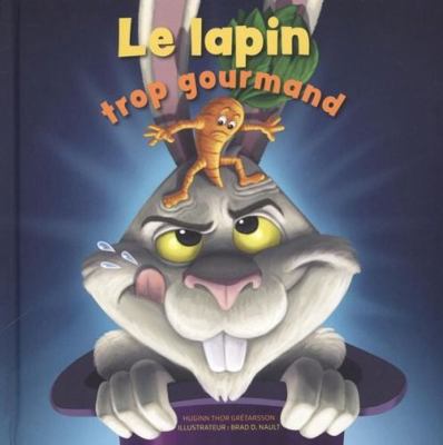 Le lapin trop gourmand [French] 2896575014 Book Cover