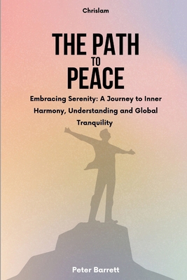 The Path to Peace: Embracing Serenity: A Journe... Book Cover