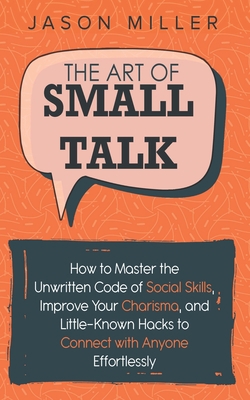 The Art of Small Talk: How to Master the Unwrit... 1707880573 Book Cover