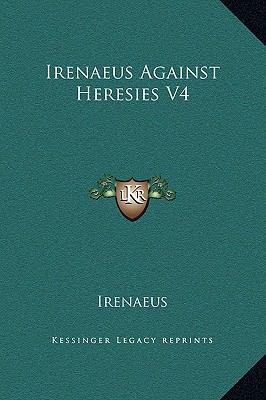 Irenaeus Against Heresies V4 1169254098 Book Cover