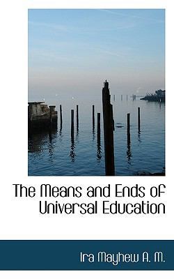 The Means and Ends of Universal Education 1117541525 Book Cover