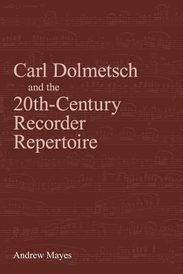 Carl Dolmetsch and the 20th-Century Recorder Re... 1904846718 Book Cover