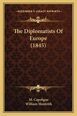 The Diplomatists Of Europe (1845) 1165692392 Book Cover