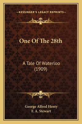 One Of The 28th: A Tale Of Waterloo (1909) 1164191357 Book Cover