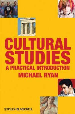 Cultural Studies: A Practical Introduction 1405170506 Book Cover