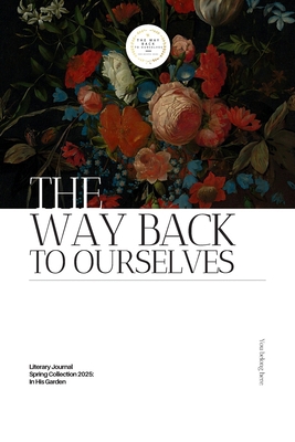 The Way Back to Ourselves Literary Journal: Spr... B0FCJTKPVZ Book Cover