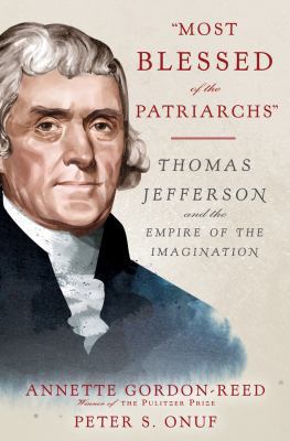 Most Blessed of the Patriarchs: Thomas Jefferso... 0871404427 Book Cover