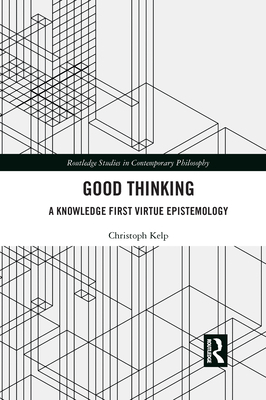 Good Thinking: A Knowledge First Virtue Epistem... 103209480X Book Cover