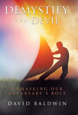 Demystify the Devil: Unmasking Our Adversary's ... B0DVC3N7PS Book Cover