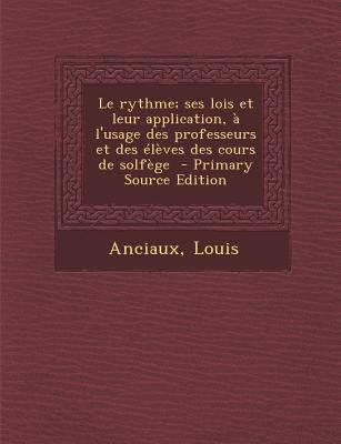 Le Rythme; Ses Lois Et Leur Application, A L'Us... [French] 1293562963 Book Cover