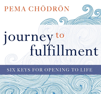 Journey to Fulfillment: Six Keys for Opening to... 168364588X Book Cover