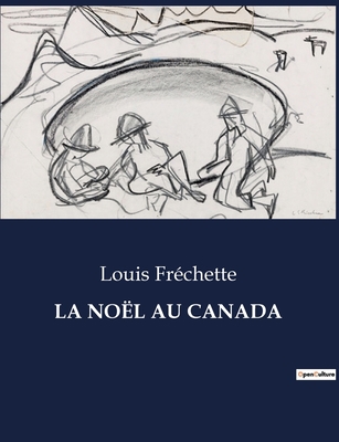 La Noël Au Canada: Les traditions hivernales d'... [French] B0CJB8QKK5 Book Cover
