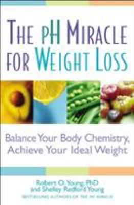 The PH Miracle for Weight Loss: Balance Your Bo... 0446694703 Book Cover