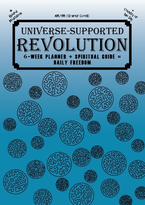 Universe-Supported Revolution: 6-Week Planner +... 0578357585 Book Cover