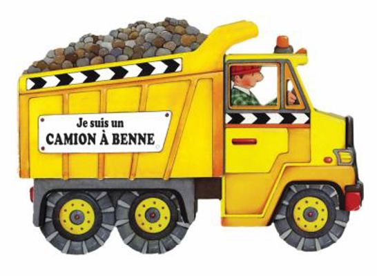 Je Suis Un Camion ? Benne [French] 144311877X Book Cover