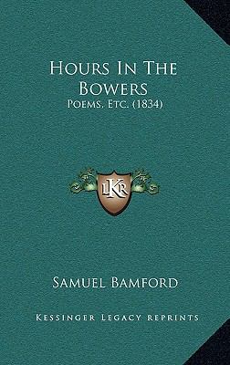 Hours In The Bowers: Poems, Etc. (1834) 1169076165 Book Cover