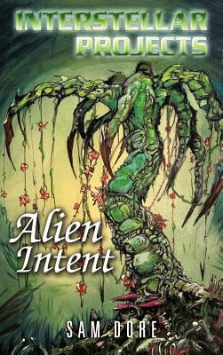 Interstellar Projects: Alien Intent 1469796457 Book Cover