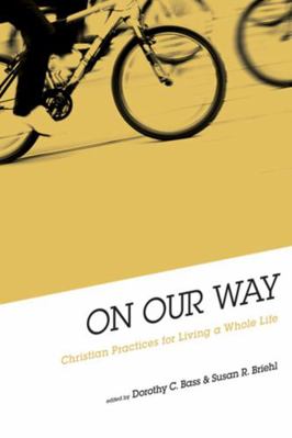 On Our Way: Christian Practices for Living a Wh... 0835810178 Book Cover