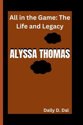 Alyssa Thomas: All in the Game: The Life and Le...            Book Cover