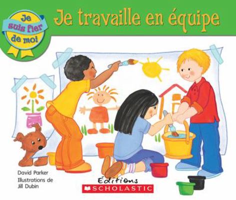 Je Suis Fier de Moi: Je Travaille En ?quipe [French] 0545982391 Book Cover