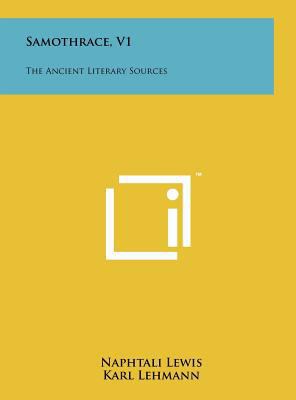 Samothrace, V1: The Ancient Literary Sources 1258104342 Book Cover