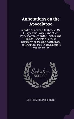 Annotations on the Apocalypse: Intended as a Se... 1359134972 Book Cover