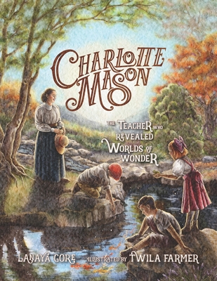 Charlotte Mason: The Teacher Who Revealed World... 1944435263 Book Cover