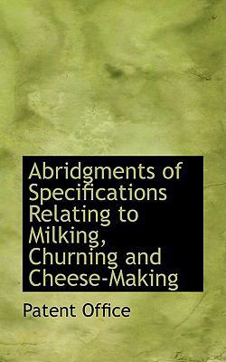 Abridgments of Specifications Relating to Milki... 0554538253 Book Cover