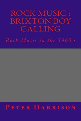 Rock Music: Brixton Boy Calling: Rock Music: B B C 1493596144 Book Cover