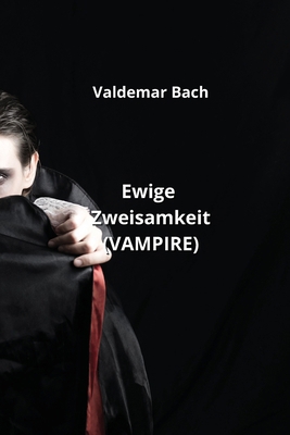 Ewige Zweisamkeit (VAMPIRE) [German] B0CQNCLZMS Book Cover