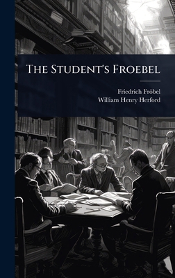 The Student's Froebel 1023656175 Book Cover