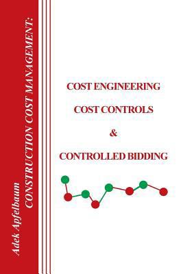Construction Cost Management: Cost Engineering,... 1420871412 Book Cover