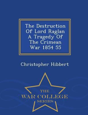 The Destruction of Lord Raglan a Tragedy of the... 1296026248 Book Cover