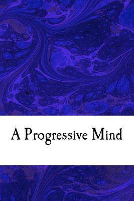 A Progressive Mind 1548169137 Book Cover