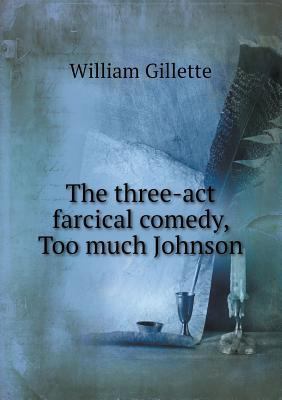 The Three-ACT Farcical Comedy, Too Much Johnson 5518650388 Book Cover