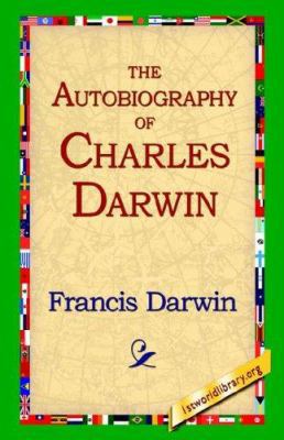 The Autobiography of Charles Darwin 1421806185 Book Cover