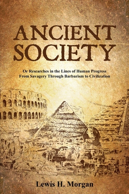 Ancient Society: Or Researches in the Lines of ... 1396319018 Book Cover