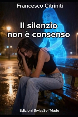 Il Silenzio Non è Consenso [Italian] B0FZS9LZL3 Book Cover