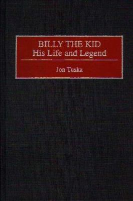 Billy the Kid: His Life and Legend 0313285896 Book Cover