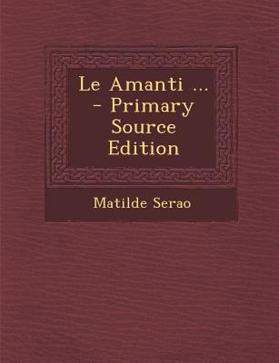Le Amanti ... [Italian] 1294908243 Book Cover