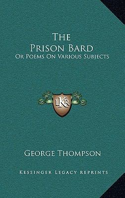 The Prison Bard: Or Poems on Various Subjects 1163684996 Book Cover