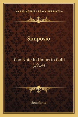 Simposio: Con Note In Umberto Galli (1914) [Italian] 1166952096 Book Cover